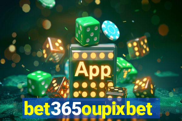 bet365oupixbet