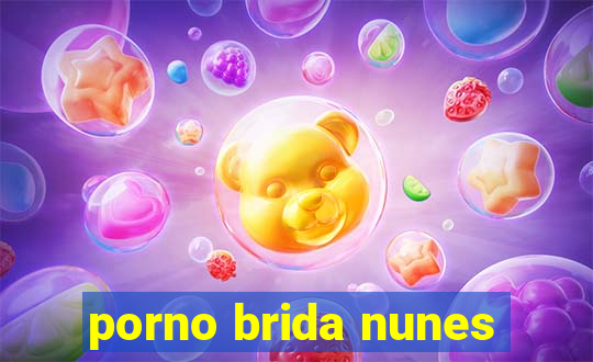 porno brida nunes