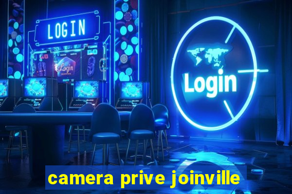 camera prive joinville