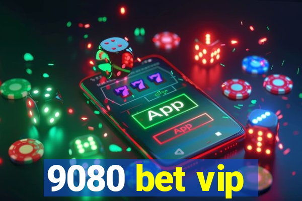 9080 bet vip