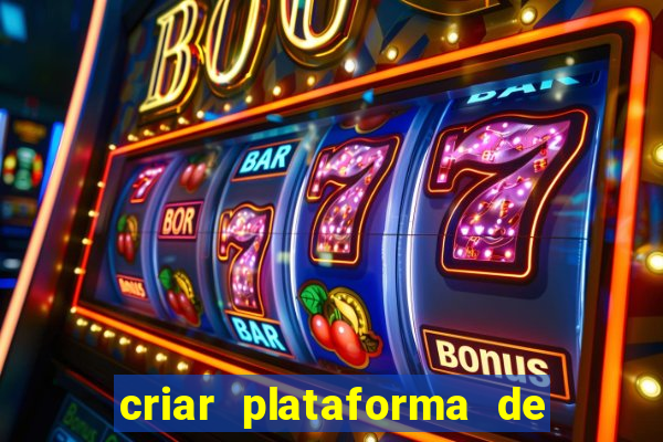 criar plataforma de jogos tigrinho