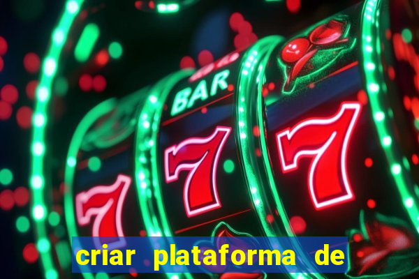 criar plataforma de jogos tigrinho