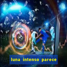 luna intenso parece com qual perfume importado