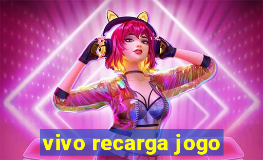 vivo recarga jogo