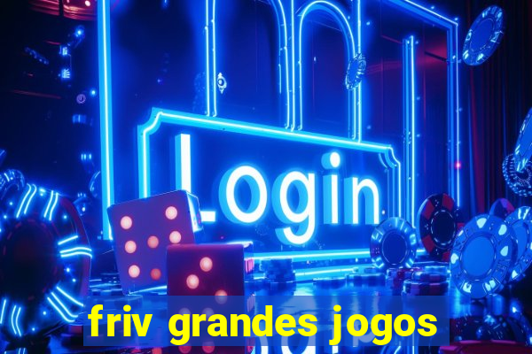 friv grandes jogos