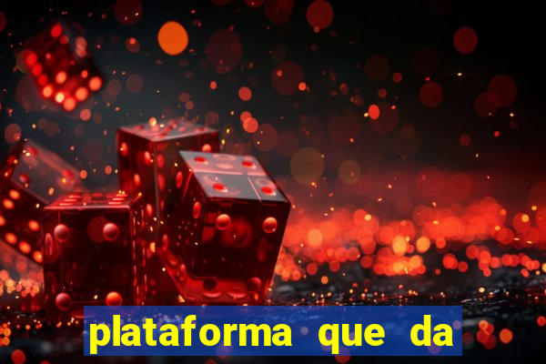 plataforma que da dinheiro pra jogar