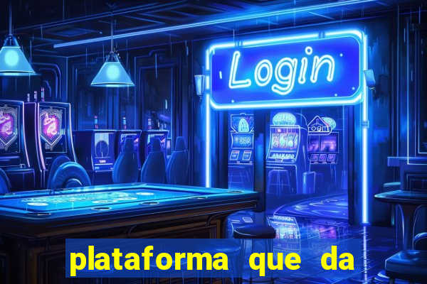 plataforma que da dinheiro pra jogar