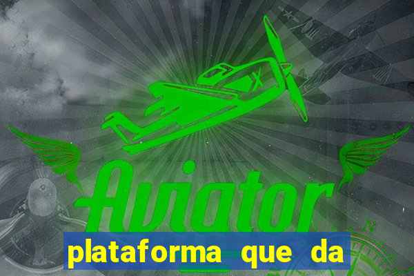 plataforma que da dinheiro pra jogar