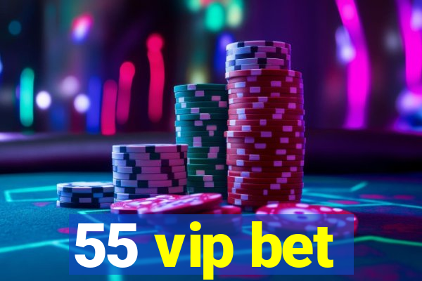 55 vip bet