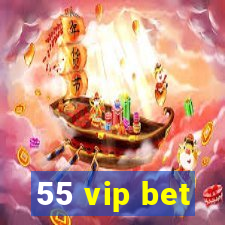 55 vip bet