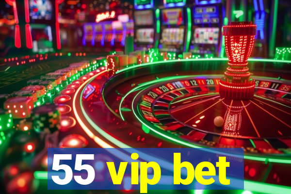 55 vip bet