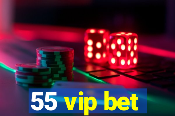 55 vip bet