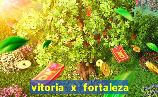 vitoria x fortaleza onde assistir