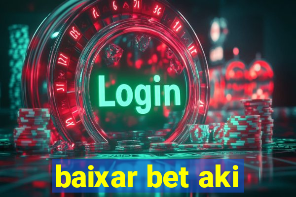 baixar bet aki