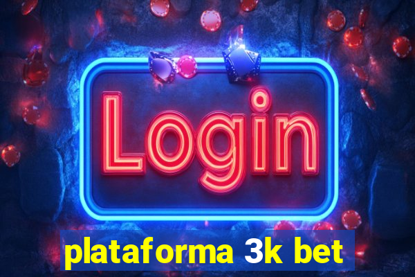 plataforma 3k bet