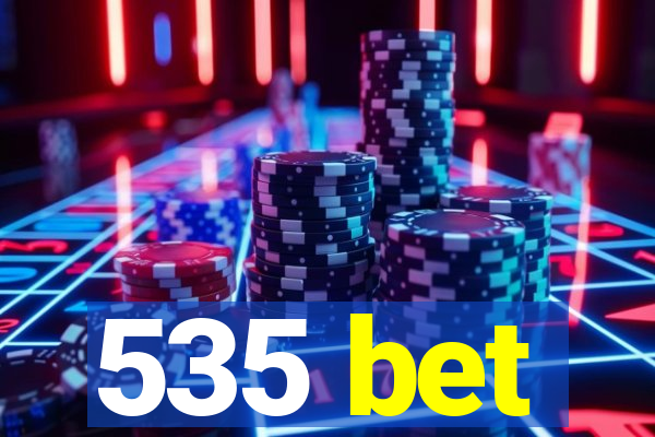 535 bet