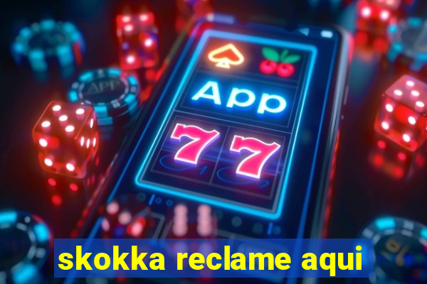 skokka reclame aqui