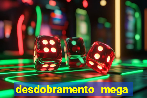 desdobramento mega sena 36 dezenas grátis