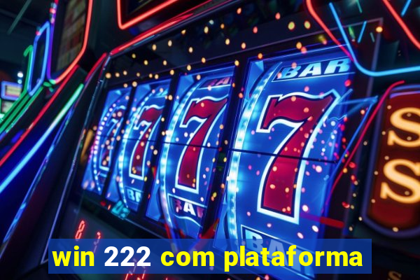 win 222 com plataforma