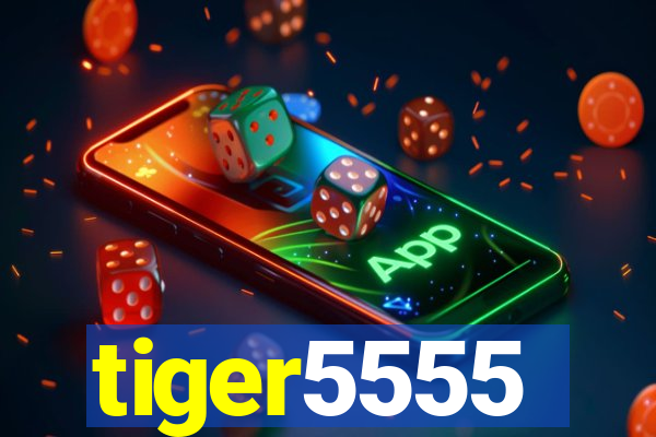 tiger5555