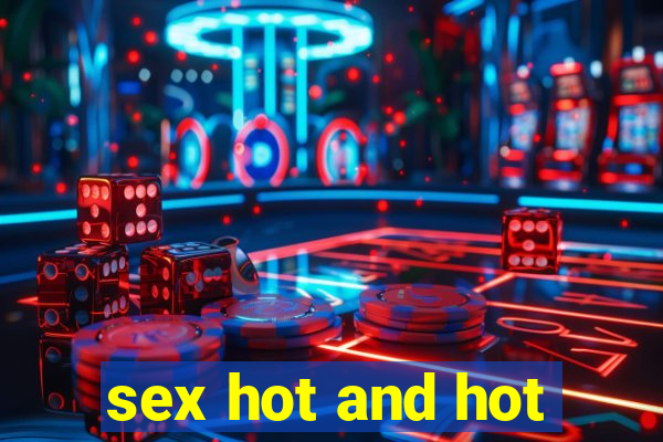 sex hot and hot