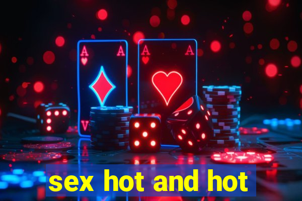 sex hot and hot