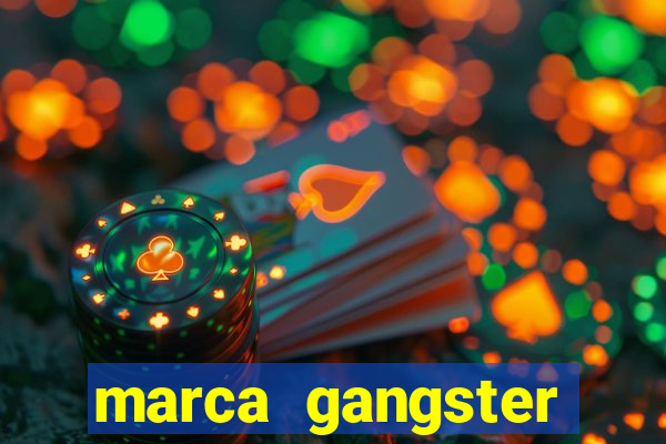 marca gangster significado marca gangster é boa