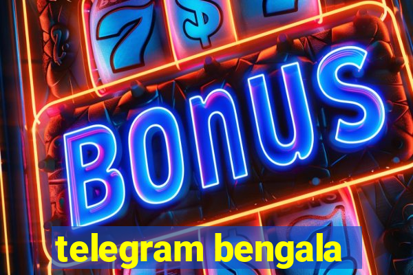 telegram bengala