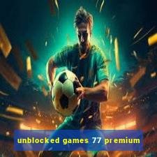 unblocked games 77 premium