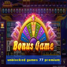 unblocked games 77 premium