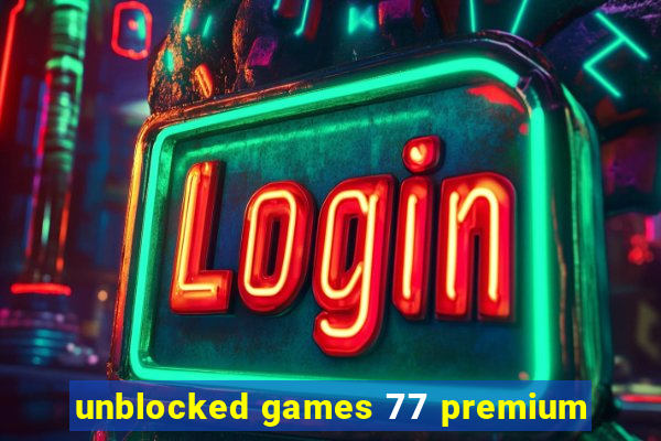 unblocked games 77 premium