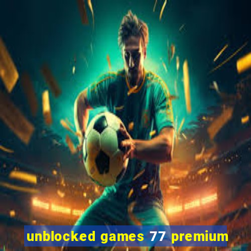 unblocked games 77 premium