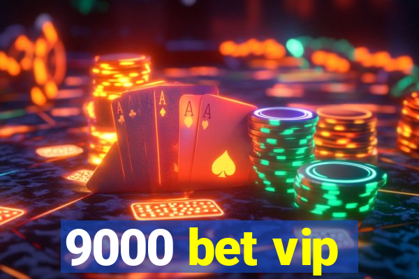 9000 bet vip