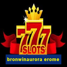 bronwinaurora erome