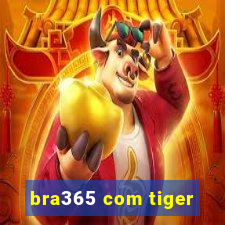 bra365 com tiger