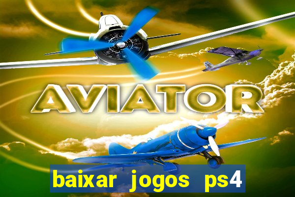 baixar jogos ps4 pkg pt-br