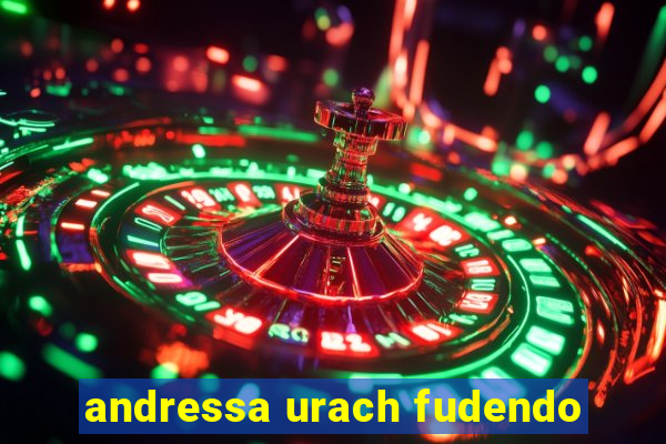 andressa urach fudendo