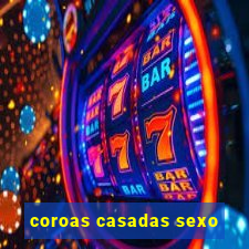 coroas casadas sexo