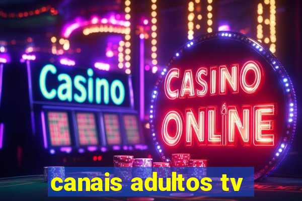 canais adultos tv