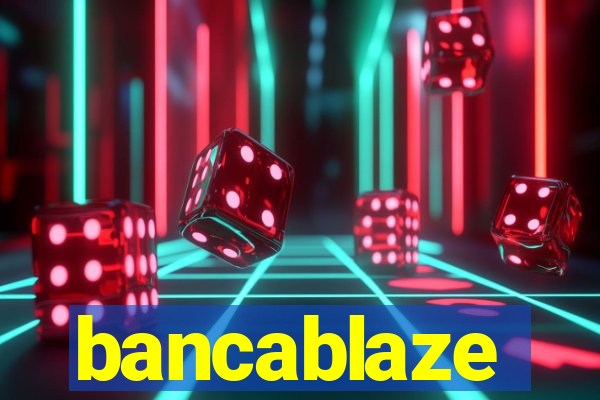 bancablaze