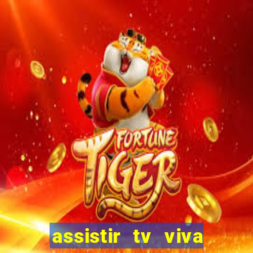 assistir tv viva online grátis