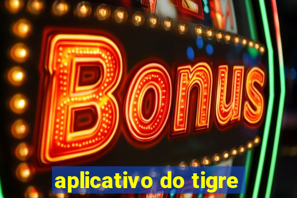 aplicativo do tigre