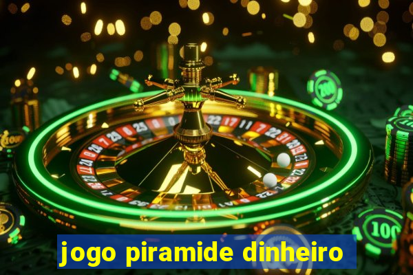 jogo piramide dinheiro