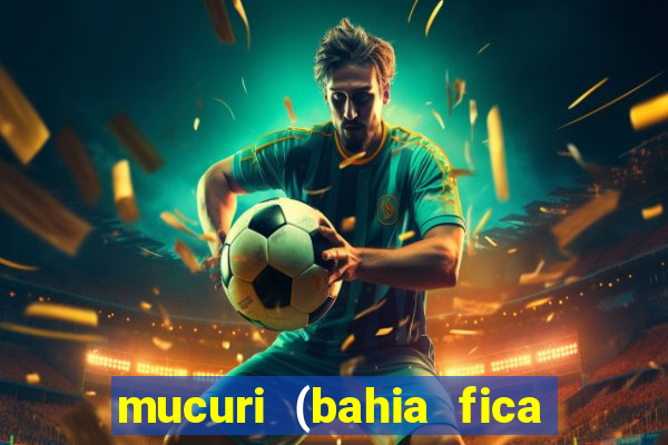 mucuri (bahia fica perto de onde)