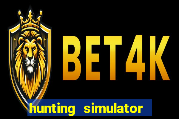 hunting simulator 4x4 dinheiro infinito download