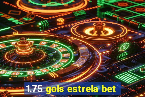 1.75 gols estrela bet