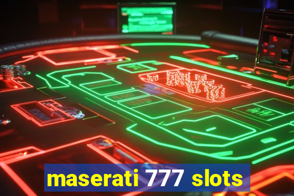 maserati 777 slots