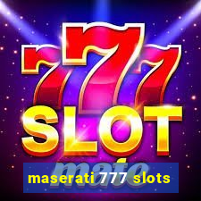 maserati 777 slots