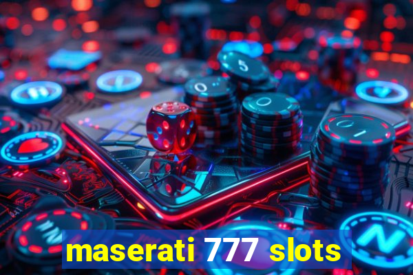 maserati 777 slots