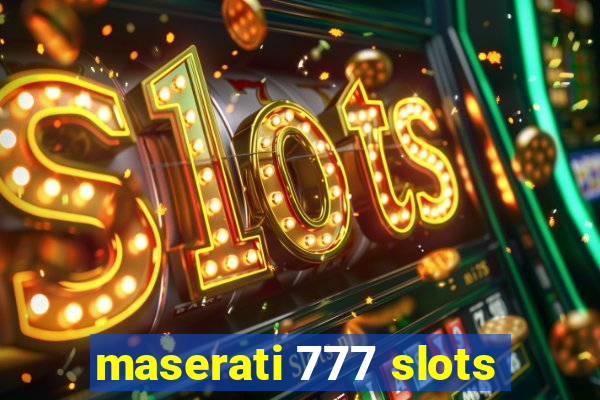 maserati 777 slots